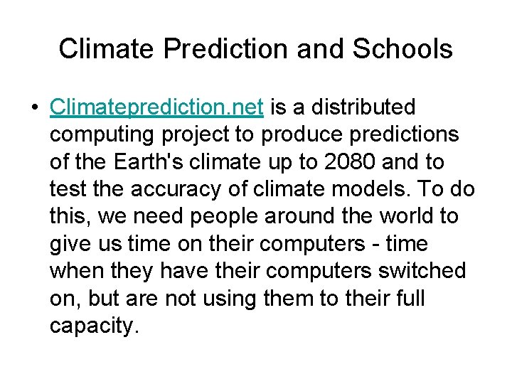 Climate Prediction and Schools • Climateprediction. net is a distributed computing project to produce