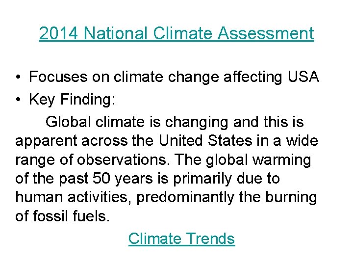 2014 National Climate Assessment • Focuses on climate change affecting USA • Key Finding:
