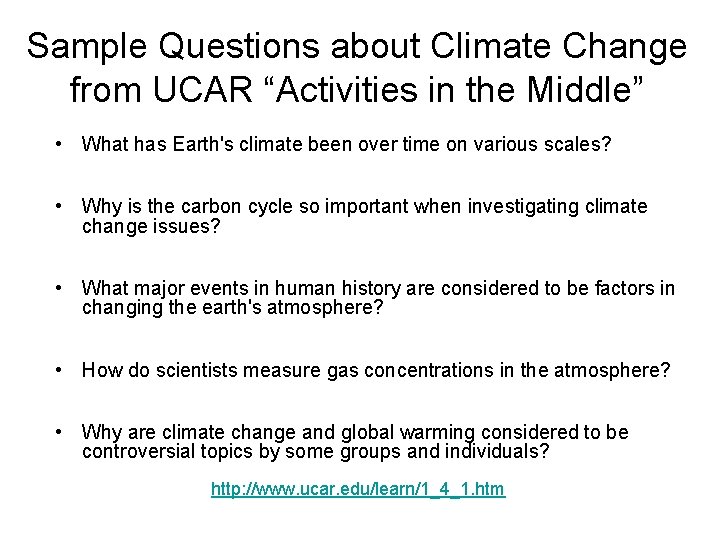 Sample Questions about Climate Change from UCAR “Activities in the Middle” • What has