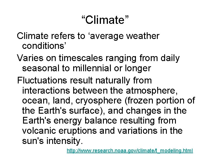 “Climate” Climate refers to ‘average weather conditions’ Varies on timescales ranging from daily seasonal