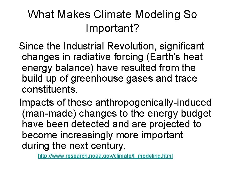 What Makes Climate Modeling So Important? Since the Industrial Revolution, significant changes in radiative