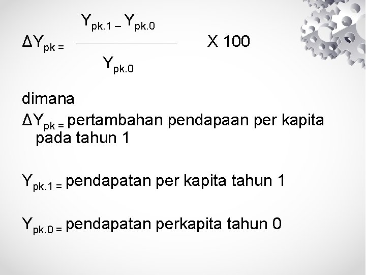 Ypk. 1 – Ypk. 0 ΔYpk = X 100 Ypk. 0 dimana ΔYpk =