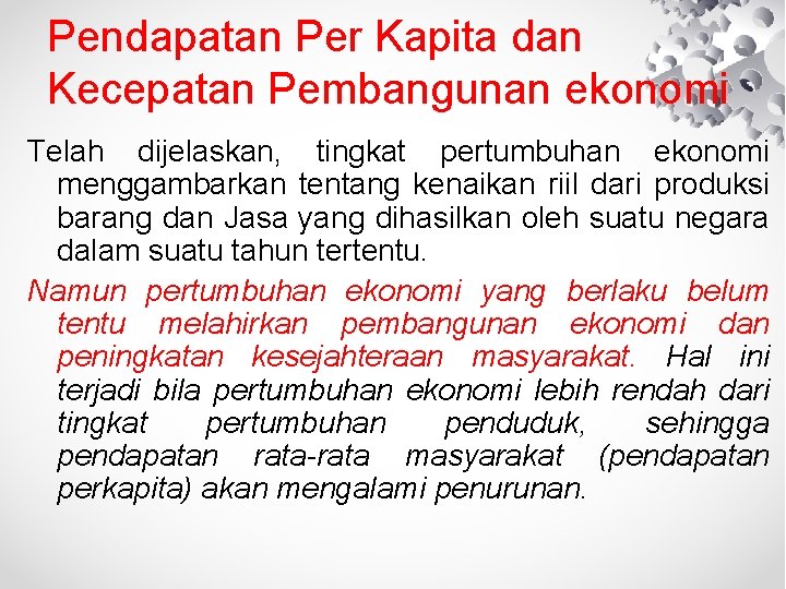 Pendapatan Per Kapita dan Kecepatan Pembangunan ekonomi Telah dijelaskan, tingkat pertumbuhan ekonomi menggambarkan tentang