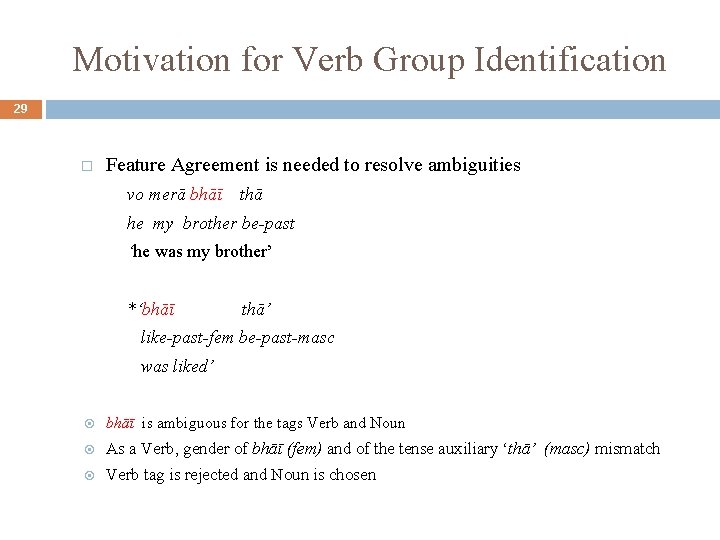 Motivation for Verb Group Identification 29 Feature Agreement is needed to resolve ambiguities vo