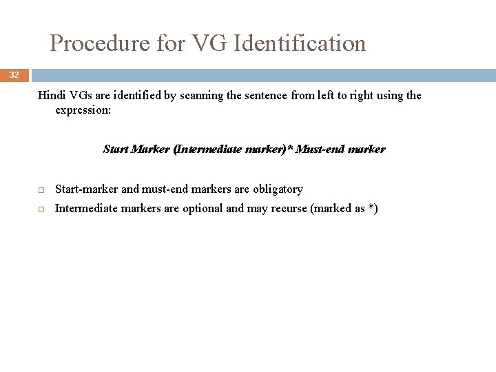 Procedure for VG Identification 32 Hindi VGs are identified by scanning the sentence from