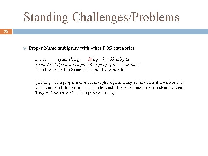 Standing Challenges/Problems 35 Proper Name ambiguity with other POS categories tīm ne spænish līg