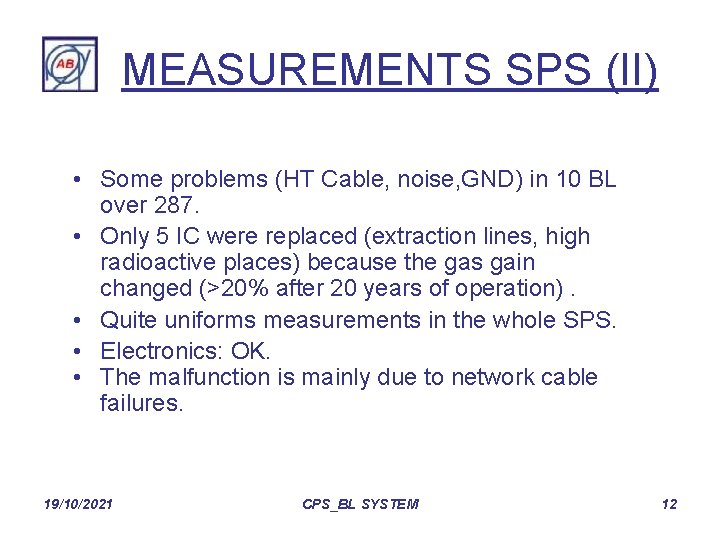 MEASUREMENTS SPS (II) • Some problems (HT Cable, noise, GND) in 10 BL over