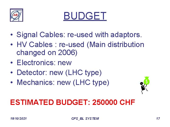 BUDGET • Signal Cables: re-used with adaptors. • HV Cables : re-used (Main distribution