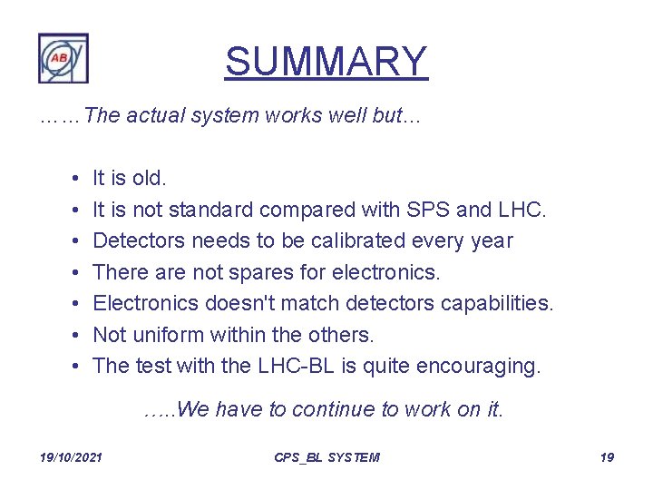 SUMMARY ……The actual system works well but… • • It is old. It is