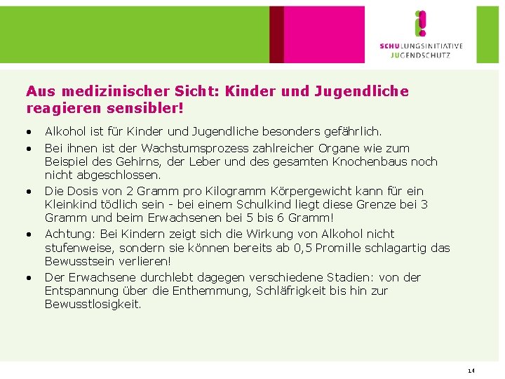 Aus medizinischer Sicht: Kinder und Jugendliche reagieren sensibler! • • • Alkohol ist für