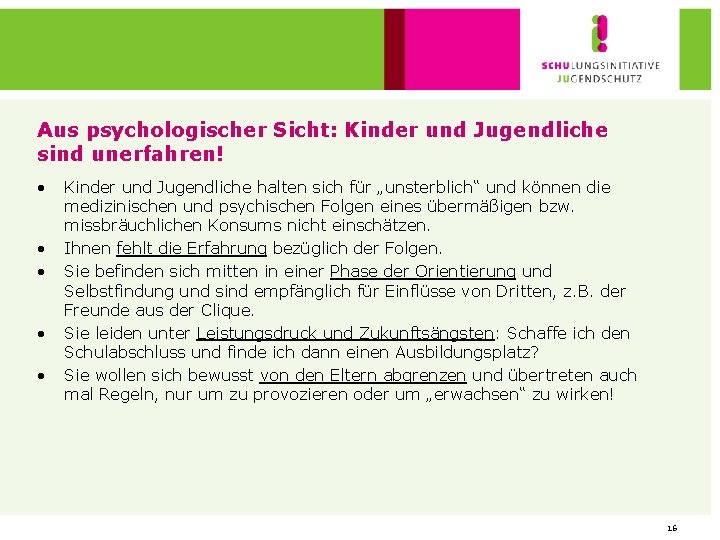 Aus psychologischer Sicht: Kinder und Jugendliche sind unerfahren! • • • Kinder und Jugendliche