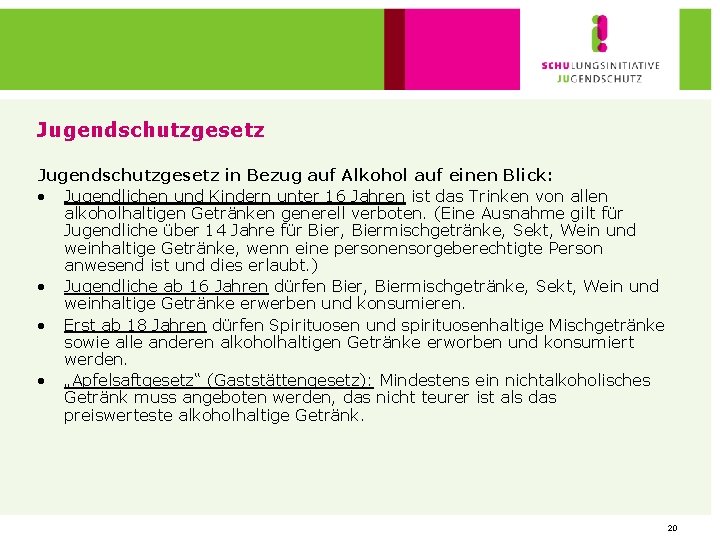 Jugendschutzgesetz in Bezug auf Alkohol auf einen Blick: • Jugendlichen und Kindern unter 16