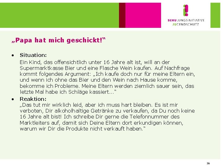 „Papa hat mich geschickt!“ • • Situation: Ein Kind, das offensichtlich unter 16 Jahre