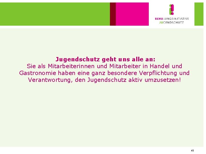 Jugendschutz geht uns alle an: Sie als Mitarbeiterinnen und Mitarbeiter in Handel und Gastronomie