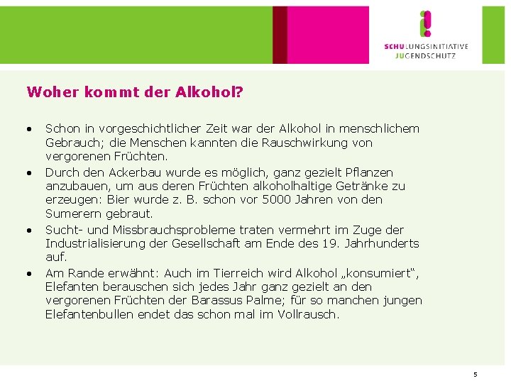 Woher kommt der Alkohol? • • Schon in vorgeschichtlicher Zeit war der Alkohol in