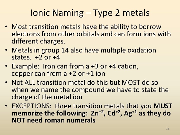Ionic Naming – Type 2 metals • Most transition metals have the ability to