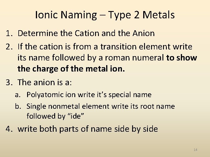 Ionic Naming – Type 2 Metals 1. Determine the Cation and the Anion 2.