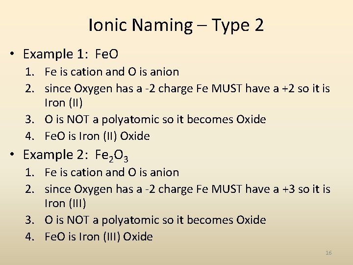 Ionic Naming – Type 2 • Example 1: Fe. O 1. Fe is cation