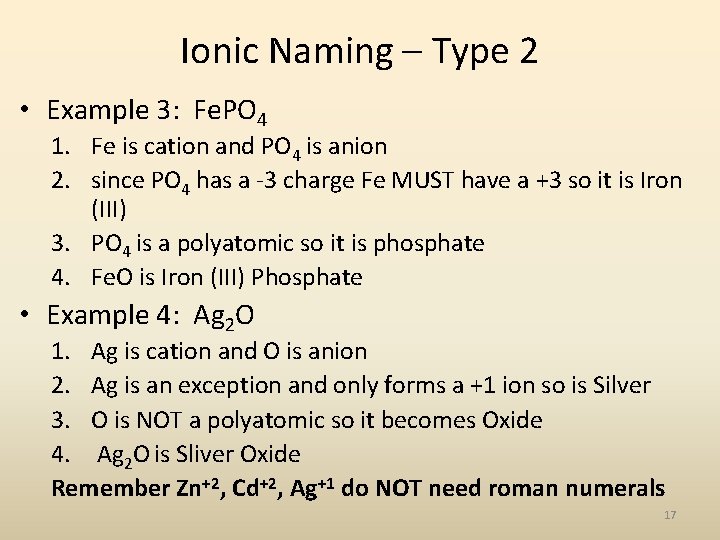 Ionic Naming – Type 2 • Example 3: Fe. PO 4 1. Fe is