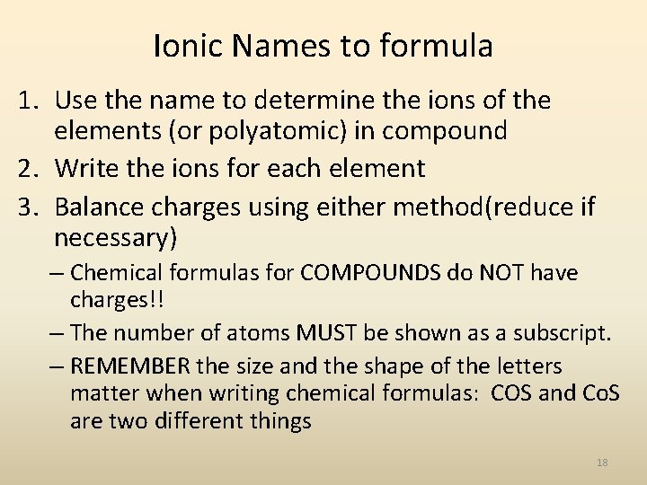 Ionic Names to formula 1. Use the name to determine the ions of the