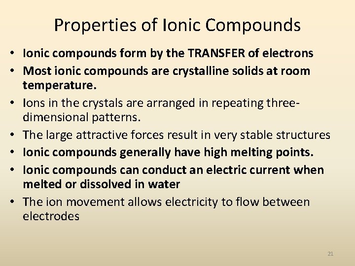 Properties of Ionic Compounds • Ionic compounds form by the TRANSFER of electrons •