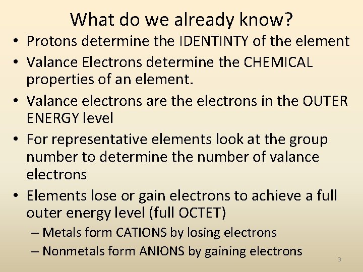 What do we already know? • Protons determine the IDENTINTY of the element •