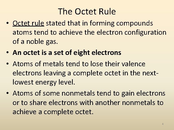 The Octet Rule • Octet rule stated that in forming compounds atoms tend to