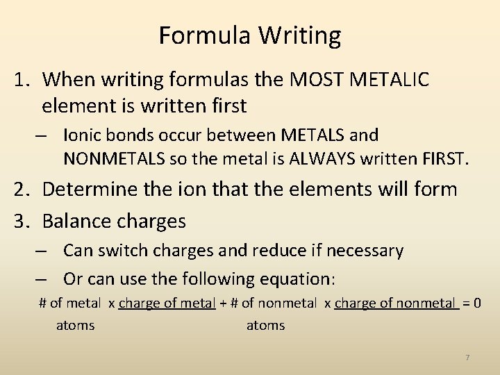 Formula Writing 1. When writing formulas the MOST METALIC element is written first –