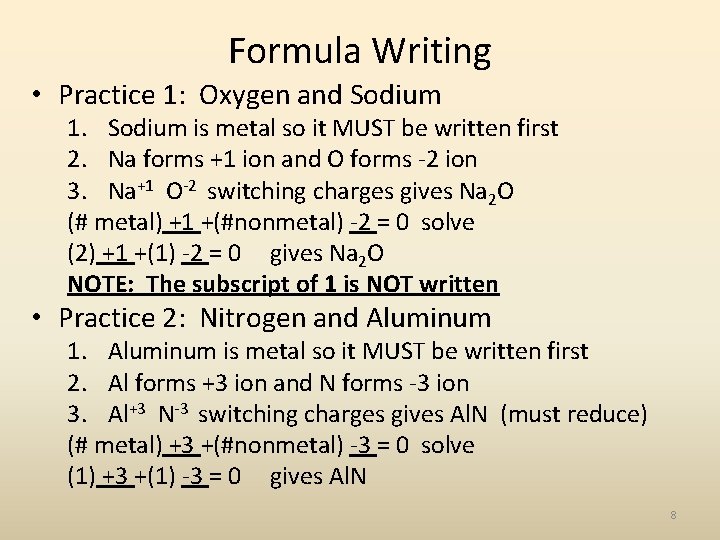 Formula Writing • Practice 1: Oxygen and Sodium 1. Sodium is metal so it