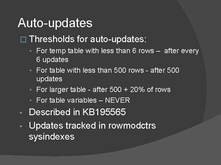 Auto-updates � Thresholds for auto-updates: • For temp table with less than 6 rows