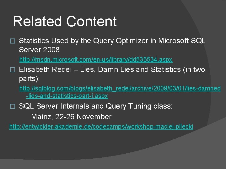Related Content � Statistics Used by the Query Optimizer in Microsoft SQL Server 2008