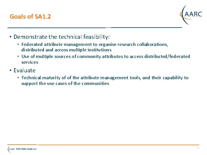 Goals of SA 1. 2 • Demonstrate the technical feasibility: • Federated attribute management