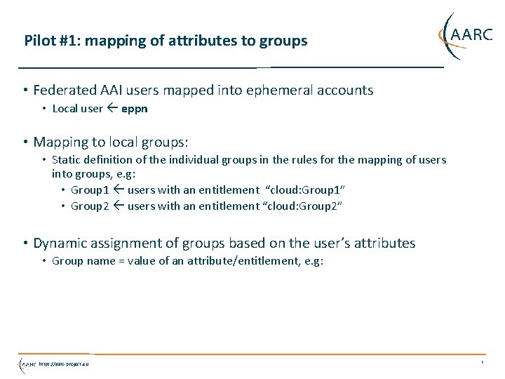 Pilot #1: mapping of attributes to groups • Federated AAI users mapped into ephemeral