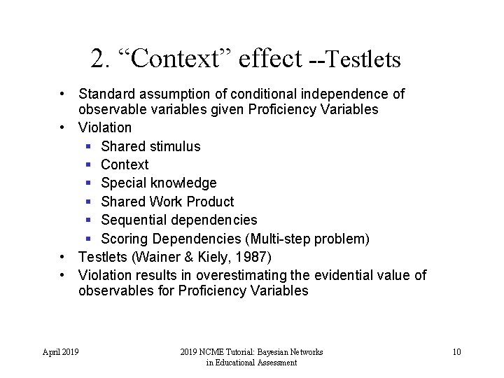 2. “Context” effect --Testlets • Standard assumption of conditional independence of observable variables given