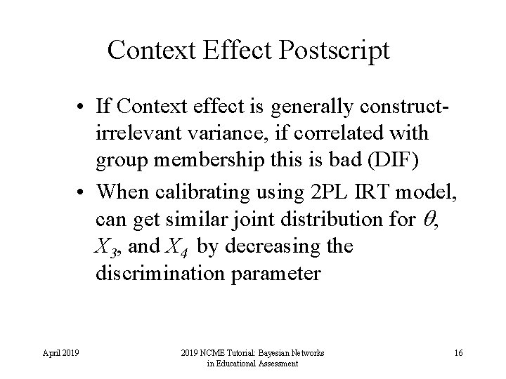 Context Effect Postscript • If Context effect is generally constructirrelevant variance, if correlated with