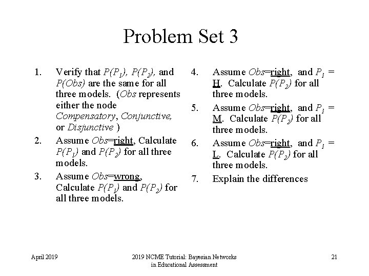 Problem Set 3 1. 2. 3. Verify that P(P 1), P(P 2), and P(Obs)