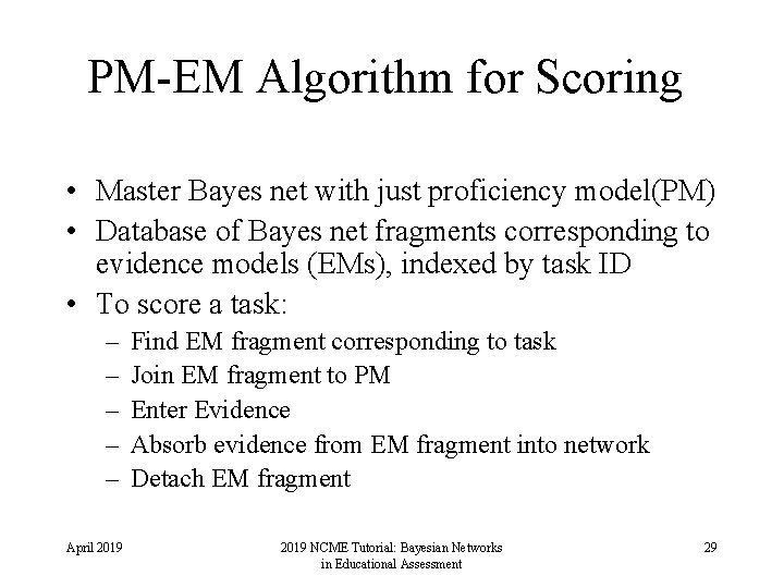 PM-EM Algorithm for Scoring • Master Bayes net with just proficiency model(PM) • Database