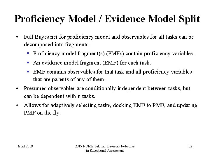 Proficiency Model / Evidence Model Split • Full Bayes net for proficiency model and