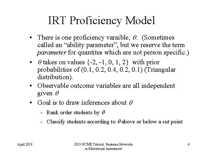 IRT Proficiency Model • There is one proficiency varaible, . (Sometimes called an “ability