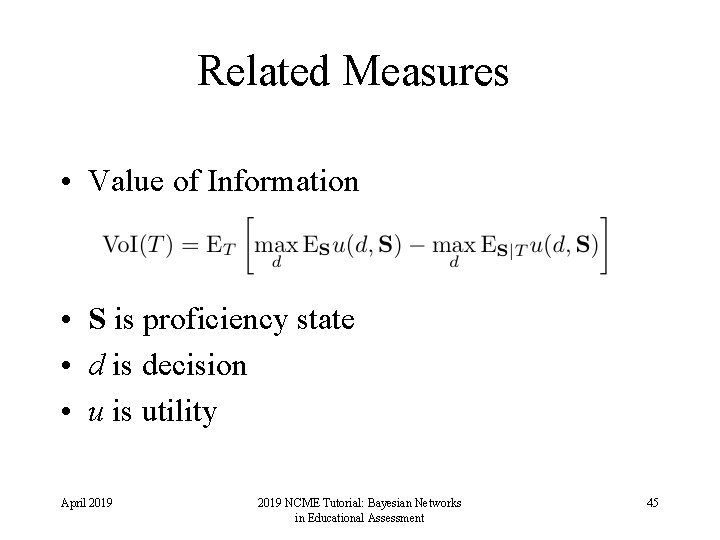 Related Measures • Value of Information • S is proficiency state • d is