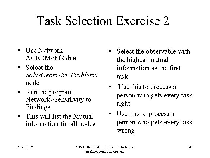 Task Selection Exercise 2 • Use Network ACEDMotif 2. dne • Select the Solve.