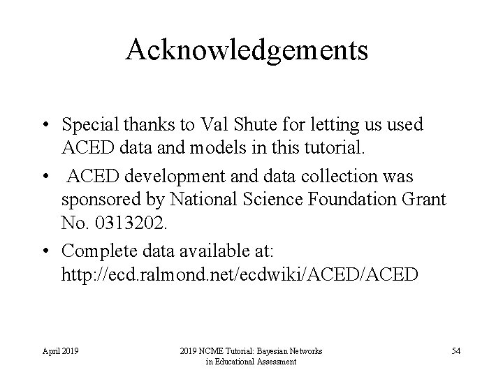 Acknowledgements • Special thanks to Val Shute for letting us used ACED data and