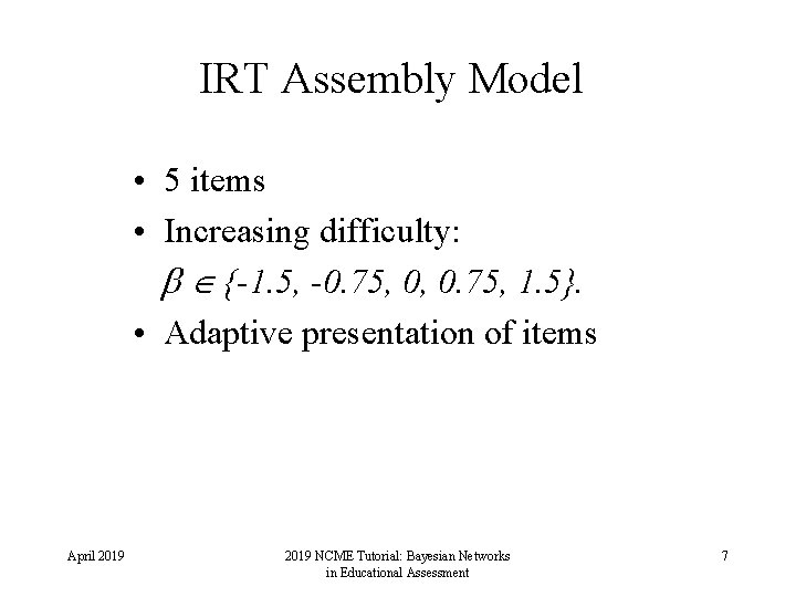 IRT Assembly Model • 5 items • Increasing difficulty: {-1. 5, -0. 75, 0,