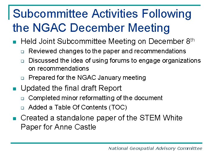 Subcommittee Activities Following the NGAC December Meeting n Held Joint Subcommittee Meeting on December