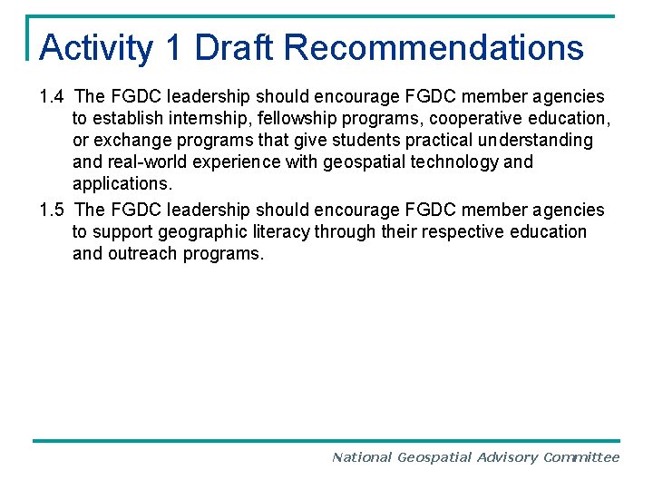 Activity 1 Draft Recommendations 1. 4 The FGDC leadership should encourage FGDC member agencies