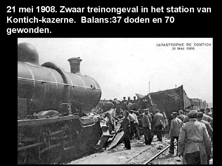 21 mei 1908. Zwaar treinongeval in het station van Kontich-kazerne. Balans: 37 doden en