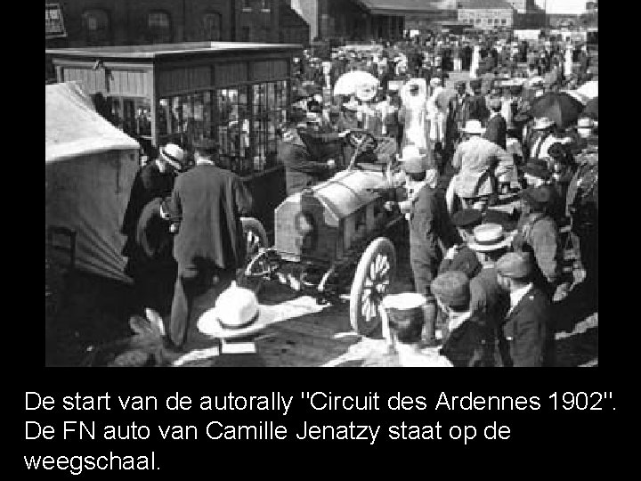 De start van de autorally "Circuit des Ardennes 1902". De FN auto van Camille