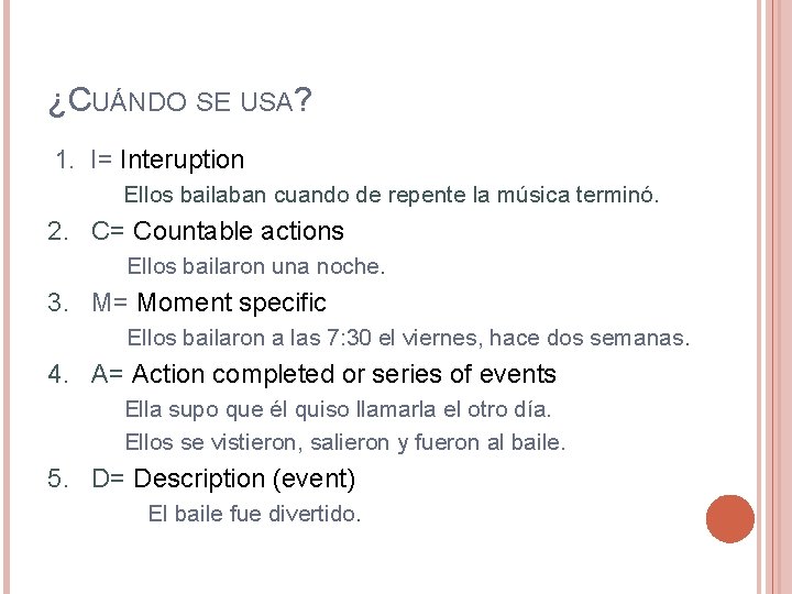 ¿CUÁNDO SE USA? 1. I= Interuption Ellos bailaban cuando de repente la música terminó.