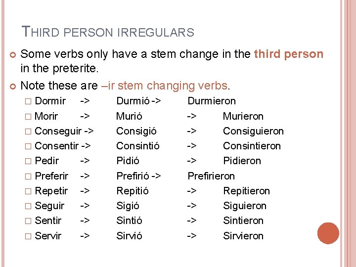 THIRD PERSON IRREGULARS Some verbs only have a stem change in the third person