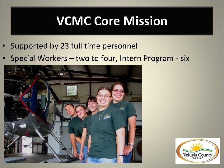 VCMC Core Mission • Supported by 23 full time personnel • Special Workers –
